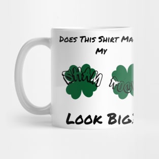 Does This Make My Shamrock Look Big? St Patrick's Day Irish Mug